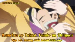 Nanatsu no Taizai: Fundo no Shinpan Tập 16 - Sướng nhất thanh niên này