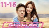 EP.11-15 CAPTURE HER 2023 ENG-SUB
