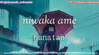 niwaka ame - hanatan (lirik+terjemahan)