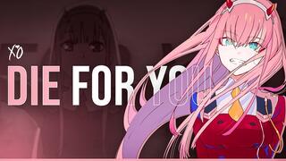 Darling In The Franxx // The Weeknd - Die For You // [AMV]