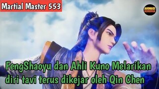 Martial Master 553 ‼️FengShaoYu dan Ahli Kuno Kabur Tavi Terus Dikejar Oleh Qin Chen