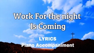 Work For The Night is Coming| Piano | Lyrics | Accompaniment | Hymns | Hymnals |