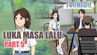 LUKA MASA LALU PART 5 - ANIMASI SEKOLAH