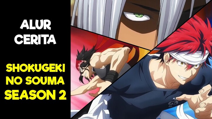 Seluruh Alur Cerita Shokugeki No Souma Season 2 Hanya 11 Menit (Food Wars)