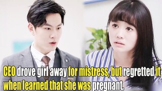 【ENG SUB】CEO drove girl away for mistress, but regretted it when learned that she was pregnant