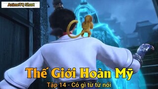 Thế Giới Hoàn Mỹ Tập 14 - Có gì từ từ nói