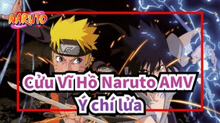 [Cửu Vĩ Hồ Naruto AMV] Ý chí lửa