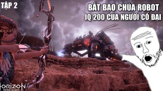 Câu Chuyện Đi Bắt KHỦNG LONG BẠO CHÚA ROBOT 200 IQ Của Người Cổ Đại | Horizon Zero Dawn #2