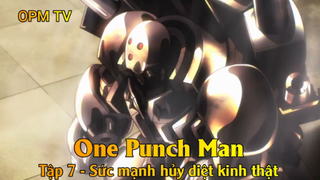 One Punch Man Tập 7 - Sức mạnh hủy diệt kinh thật