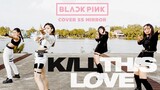 BLACKPINK ‘KILL THIS LOVE’ DANCE COVER CONTEST WITH Kia COVER BY SS MIRROR