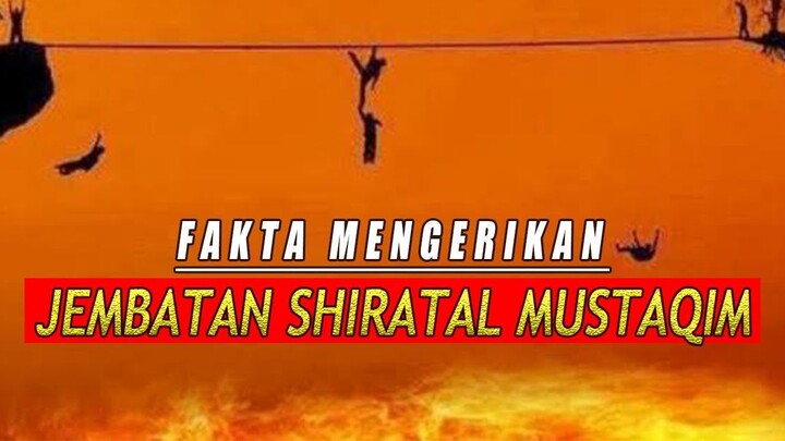 FAKTA MENGERIKAN ! Jembatan Shiratal Mustaqim