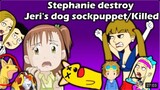 Stephanie destroy Jeri's dog sockpuppet/Killed