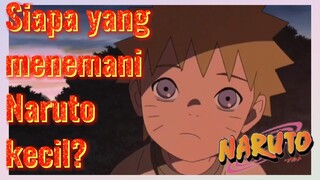 Siapa yang menemani Naruto kecil?