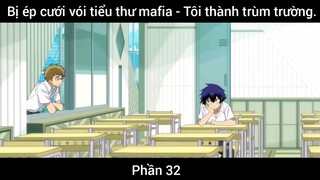 Bị ép cưới vói tiểu thư mafia - Tôi thành trùm trường #32