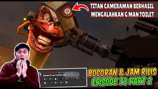 BOCORAN TERBARU & TANGGAL RILIS EPISODE 73 PART 2 SKIBIDI TOILET! KEHANCURAN G MAN TOILET TERKUAT!