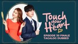 Touch Your Heart Episode 30 Finale Tagalog Dubbed