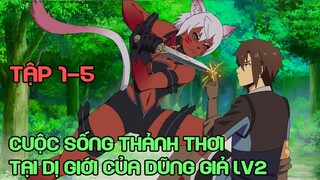 " Cuộc Sống Thảnh Thơi Tại Dị Giới Của Dũng Giả Lv2 " Tập 1-5 | Review Phim Anime