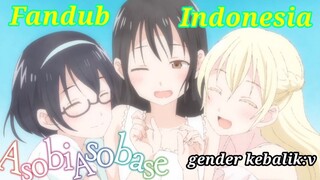 ASOBI ASOBASE FANDUB BAHASA INDONESIA [GENDER KEBALIK 🗿]