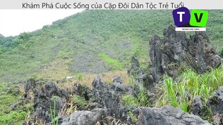 Khám phá cuộc sống của cặp đôi dân tộc trẻ tuổi p1