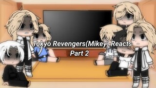 Mikey's react to • Tokyo revengers react • part 2/?