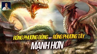 RỒNG PHƯƠNG ĐÔNG CÓ BÁ ĐẠO HƠN RỒNG PHƯƠNG TÂY?