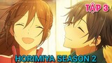 Tóm Tắt Anime | Phải Lòng Cô Gái Thích Bạn Trai Máu S | Horimiya Season 2 | Tập 3 | Review Anime