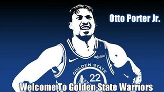 Otto Porter Jr. Welcome to Golden State Warriors