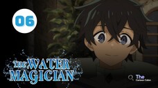 Tập 6| Ma Pháp Sư Thuộc Tính Nước - The Water Magician【 Vietsub 】