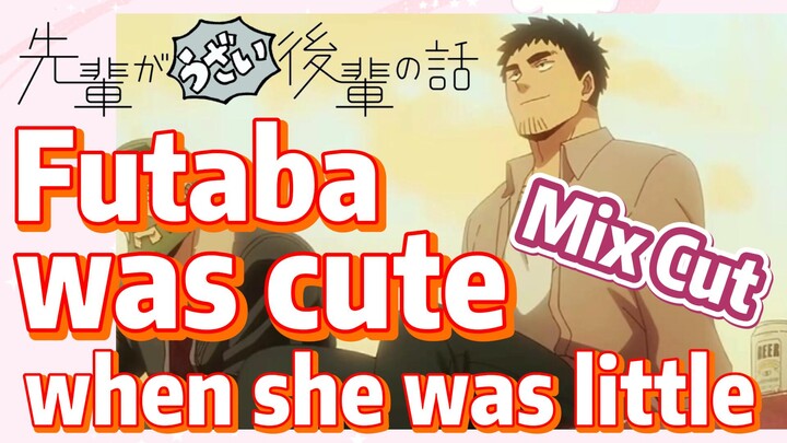 [My Senpai is Annoying]  Mix cut | Futaba was cute when she was little