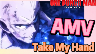 [One Punch Man] AMV | Take My Hand