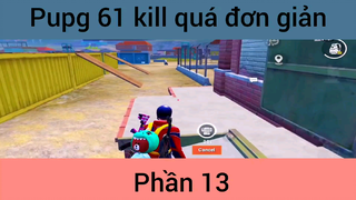 Pupg 61 kill quá đơn giản #13