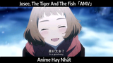 Josee, The Tiger And The Fish「AMV」Hay Nhất