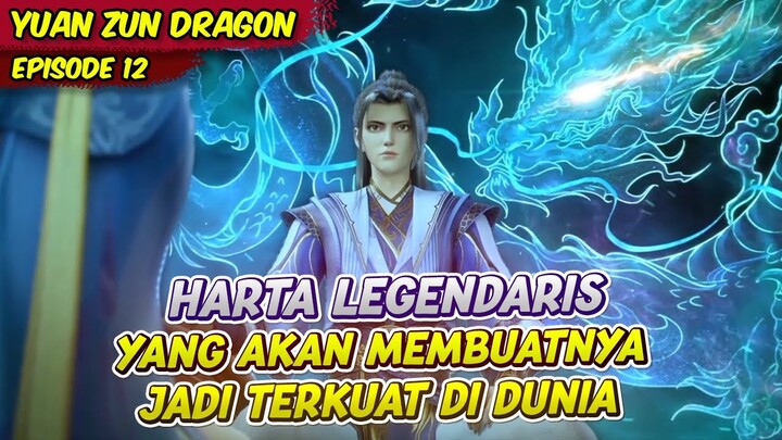 HARTA LEGENDARIS DARI KETURUNAN DEWA NAGA KUNO | YUAN ZHU | EPS 12