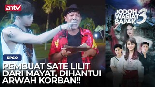 Pembuat Sate Lilit Dari Mayat, Dihantui Arwah Korban!! | Jodoh Wasiat Bapak 3 | Eps 9 (4/5)