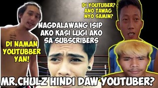 MR. CHULZ HINDI DAW YOUTUBER | KING NG BRUSKO LUGI DAW KAY MR CHULZ DAHIL KONTI ANG SUBSCRIBERS