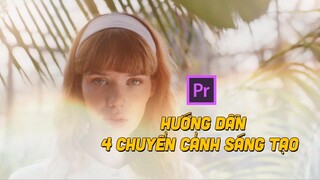 Hướng dẫn 4 CHUYỂN CẢNH SÁNG TẠO bằng Premiere Pro