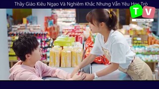 Thầy Giáo Kiêu Ngạo Và Nghiêm Khắc Nhưng Vẫn Yêu Học Trò_ phẩn 2