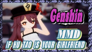 [Genshin  MMD]  If Hu Tao is your girlfriend