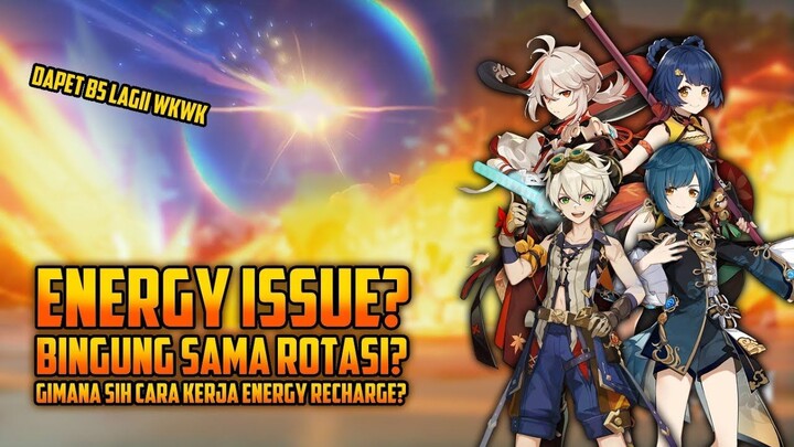 Cara Kerja Energy Recharge dan Optimalisasi Rotasi Energy Party _ Genshin Impact