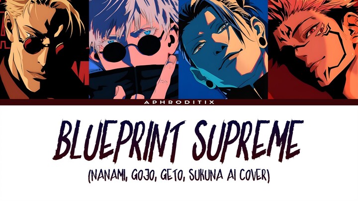 [AI Cover] Blueprint Supreme - Nanami, Gojo, Geto, Sukuna (Lyrics)