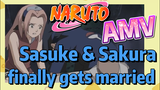 [NARUTO]  AMV | Sasuke & Sakura finally gets married
