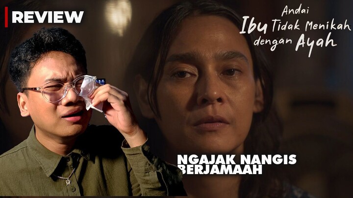 ANDAI IBU TIDAK MENIKAH DENGAN AYAH REVIEW
