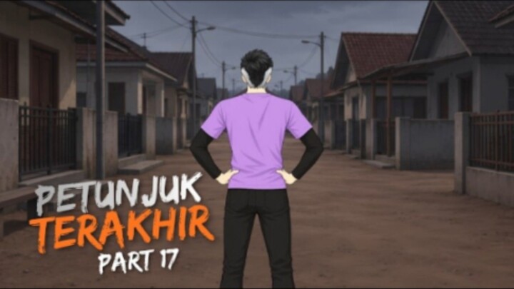 PETUNJUK TERAKHIR PART 17 PART - Drama Animasi