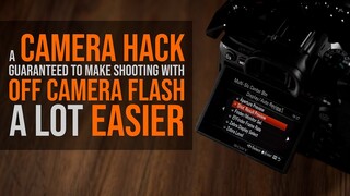 A Simple In CAMERA HACK guaranteed to Make Shooting with OFF CAMERA FLASH a lot Easier