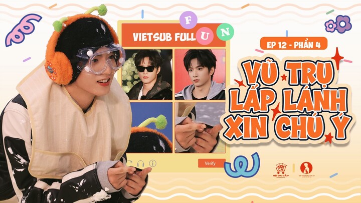 [Vietsub Full] Vũ Trụ Lấp Lánh Xin Chú Ý - Lưu Diệu Văn (EP12 PHẦN 4)