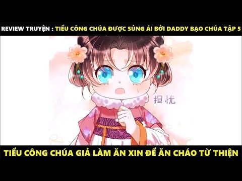 Tiểu Công Chúa Được Sủng Ái Bởi Daddy Bạo Chúa Tập 5 | Truyện Tranh Siêu Nhanh | Mõm Radio