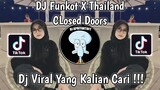 DJ FUNKOT X THAILAND PART 8 | DJ CLOSED DOORS FUNKOT VIRAL TIK TOK TERBARU 2023 YANG KALIAN CARI !