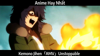 Kemono Jihen「AMV」Unstoppable Hay Nhất
