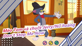 [Mèo Tom và chuột Jerry/Nữ hoàng]Don't Stop Me Now
