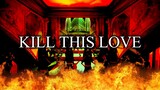 blackpink - kill this love but you're in hell